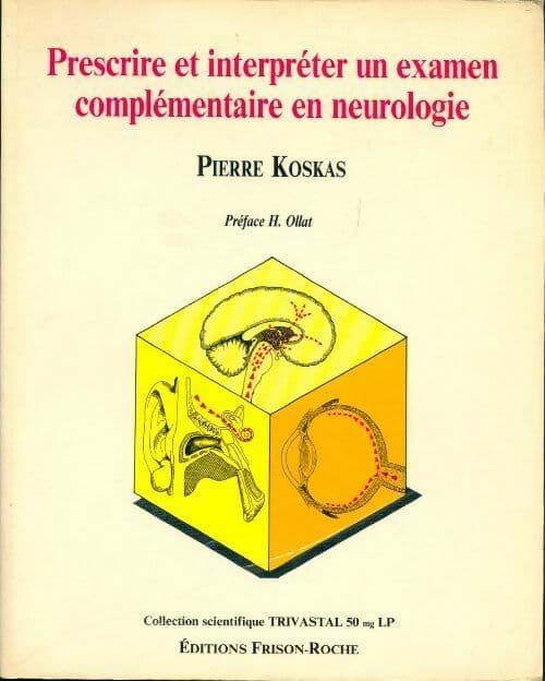 Prescrire et interpréter un examen complémentaire en neurologie - Pierre Koskas