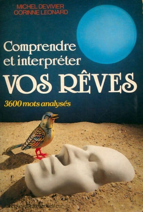 Comprendre et interpréter vos rêves - Michel Devivier