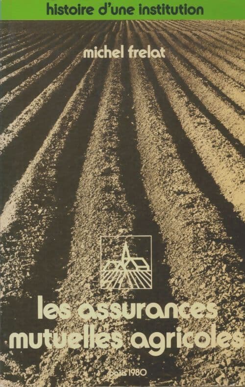 Les assurances mutuelle agricole - Michel Frelat