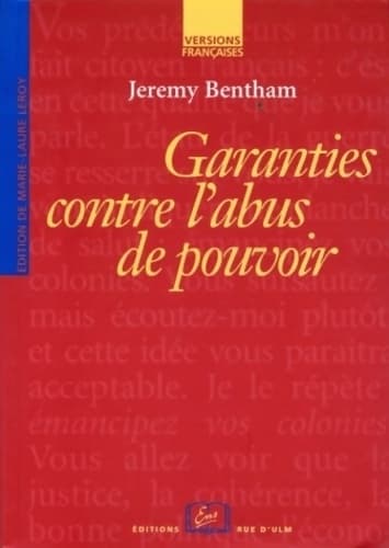 Garanties contre l'abus de pouvoir et autres écrits sur la liberté politique - Jeremy Bentham